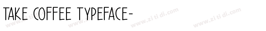 Take Coffee Typeface字体转换